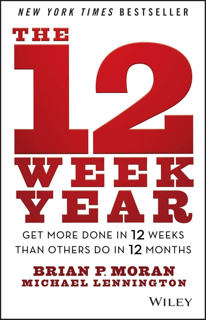 The 12 Week Year by Brian P Moran and Michael Lennington Book